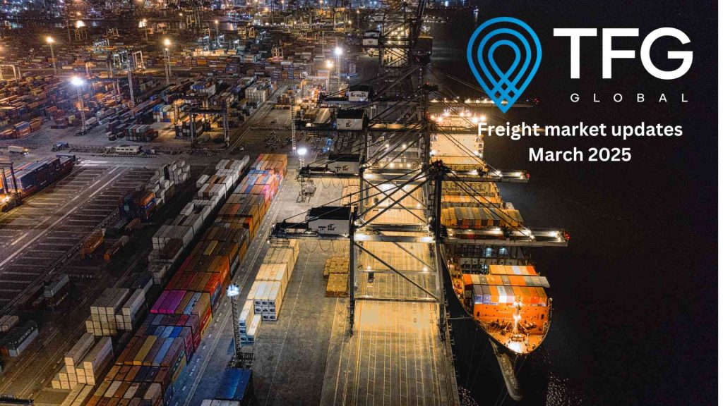Freight market trends March 2025 | TFG Global