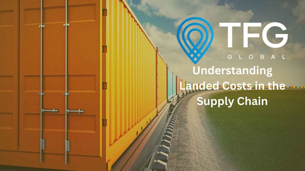 Understanding Landed Costs in the Supply Chain